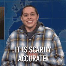 It Is Scarily Accurate Pete Davidson GIF - It Is Scarily Accurate Pete Davidson Saturday Night Live GIFs