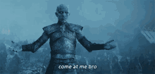 Come At Me Bro GIF - Gameofthrones Comeatmebro Whitewalker GIFs