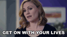 Get On With Your Lives Robyn GIF - Get On With Your Lives Robyn Anna Paquin GIFs