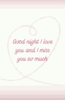 good night i love you i miss you so much heart love