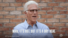 Man Its Hot But Its A Dry Heat Ted Danson GIF - Man Its Hot But Its A Dry Heat Ted Danson Michael GIFs