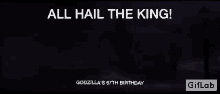 Godzilla All Hail The King GIF - Godzilla All Hail The King Anniversary GIFs