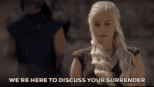 We'Re Here To Discuss Your Surrender GIF - Got Game Of Thrones Daenerys GIFs
