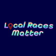 Local Races Matter Election GIF - Local Races Matter Election 2020election GIFs