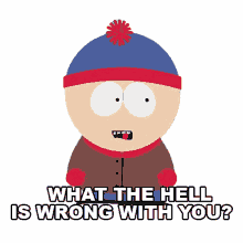 what the hell is wrong with you stan marsh southpark season6ep12 s6e12