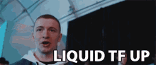 Liquid Tf Up Whats Up GIF - Liquid Tf Up Whats Up What Up GIFs