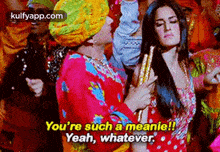 You'Re Such A Meanie!!Yeah, Whatever..Gif GIF - You'Re Such A Meanie!!Yeah Whatever. Katrinakaifedit GIFs