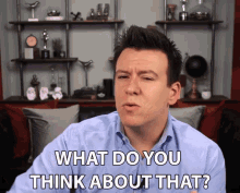 What Do You Think About That Let Me Know What You Think GIF - What Do You Think About That Let Me Know What You Think Philip De Franco GIFs