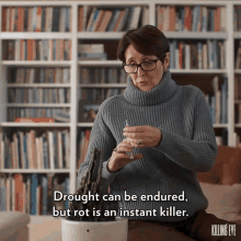 Drought Can Be Endured But Rot Is An Instant Killer GIF - Drought Can Be Endured But Rot Is An Instant Killer Sandra Oh GIFs