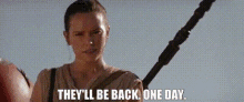 Star Wars Rey GIF - Star Wars Rey Theyll Be Back One Day GIFs