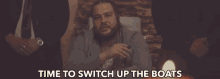 Time To Switch Up The Boats Switch It Up GIF - Time To Switch Up The Boats Switch It Up Its Time GIFs