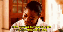 Fried Chicken Tend To Make You Feel Better GIF - Fried Chicken Tend To Make You Feel Better Life GIFs