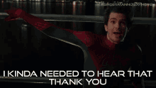 i kinda needed to hear that thank you spider man peter parker andrew garfield spider man no way home