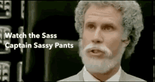 Watch The Sass Captain Sassy Pants GIF - Watch The Sass Captain Sassy Pants Will Ferrell GIFs