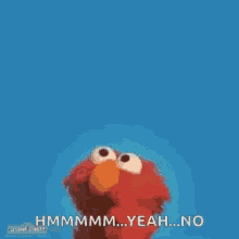 Hmm Yeah No Elmo Says No GIF - Hmm Yeah No Elmo Says No Thinking GIFs