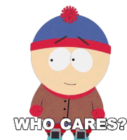 Who Cares Stan Marsh Sticker - Who Cares Stan Marsh South Park Stickers