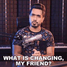 What Is Changing My Friend Unmesh Dinda GIF - What Is Changing My Friend Unmesh Dinda Piximperfect GIFs