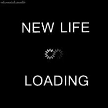 new life loading waiting