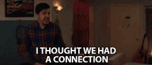 I Thought We Had A Connection Connection GIF - I Thought We Had A Connection Connection I Thought There Was Something GIFs