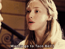 Wanna Go Taco Bell GIF - Wanna Go Taco Bell Amanda Seyfried GIFs