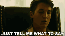 Just Tell Me What To Say Miles Teller GIF - Just Tell Me What To Say Miles Teller Andrew GIFs