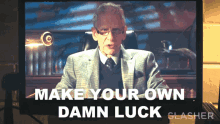 Make Your Own Damn Luck Spencer GIF - Make Your Own Damn Luck Spencer David Cronenberg GIFs