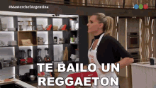 Te Bailo Un Reggaeton Denise Dumas GIF - Te Bailo Un Reggaeton Denise Dumas Masterchef Argentina GIFs