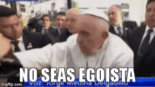 Egoista Papa GIF - Egoista Papa Pope GIFs