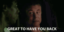 Elon Musk Great To Have You Back GIF - Elon Musk Great To Have You Back GIFs