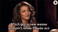 New Weave GIF - New Weave Bitch GIFs