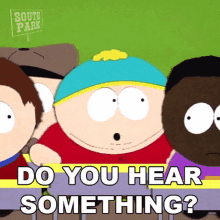 Do You Hear Something Eric Cartman GIF - Do You Hear Something Eric Cartman South Park GIFs