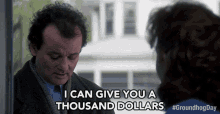 I Can Give You A Thousand Dollars Bill Murray GIF - I Can Give You A Thousand Dollars Bill Murray Phil GIFs