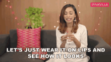 Lets Just Wear It On Lips And See How It Looks Hesha Chimah Pathak GIF - Lets Just Wear It On Lips And See How It Looks Hesha Chimah Pathak Pinkvilla GIFs