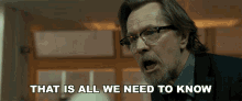 That Is All We Need To Know Gary Oldman GIF - That Is All We Need To Know Gary Oldman Quaker Wells GIFs
