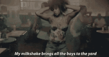 My Milkshake Brings All The Boys To The Yard GIF - Milk Shake My Milk Shake Boys To The Yard GIFs