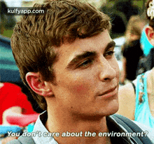 You Don'T Care About The Environment?.Gif GIF - You Don'T Care About The Environment? 21 Jump-street Dave Franco GIFs