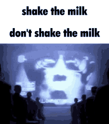shake milk shake the milk dont dont shake the milk