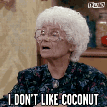 i dont like coconut i dislike coconut coconut is not for me hate coconut estelle getty