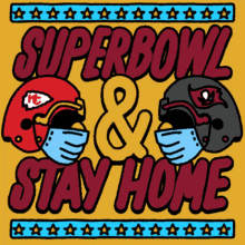 superbowl and stay home stay home wear a mask mask superbowl sunday