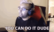 You Can Do It Dude GIF - You Can Do It Dude You Got This GIFs