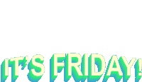 Its Friday Happy Friday Sticker - Its Friday Happy Friday Weekend Stickers