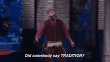 Did Somebody Say Tradition? GIF - Tradition Did Somebody Say Tradition GIFs