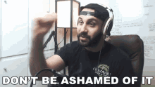 Dont Be Ashamed Of It Ahmed Aldoori GIF - Dont Be Ashamed Of It Ahmed Aldoori No Shame GIFs