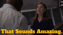 Greys Anatomy Meredith Grey GIF - Greys Anatomy Meredith Grey That Sounds Amazing GIFs