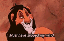 Lion King Must Have Slipped My Mind GIF - Lion King Must Have Slipped My Mind Scar GIFs