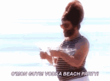 C'Mon Guys! Vodka Beach Party! GIF - Vodka Beach Party Come On Guys GIFs