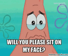 Please Sit On My Face GIF - Patrick GIFs