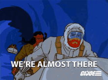 Were Almost There Snow Job GIF - Were Almost There Snow Job Spirit GIFs