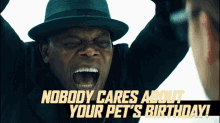 Nobody Cares About Your Pets Birthday Darius Kincaid GIF - Nobody Cares About Your Pets Birthday Darius Kincaid Samuel L Jackson GIFs