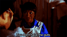 You Don'T Have The Guts GIF - Guts You Dont Have The Guts Patti La Belle GIFs